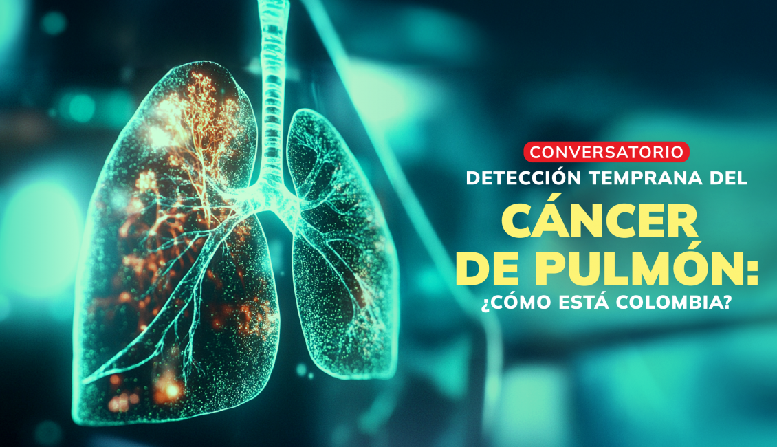 Conversatorio: Detección temprana del cáncer de pulmón: ¿Cómo está Colombia?