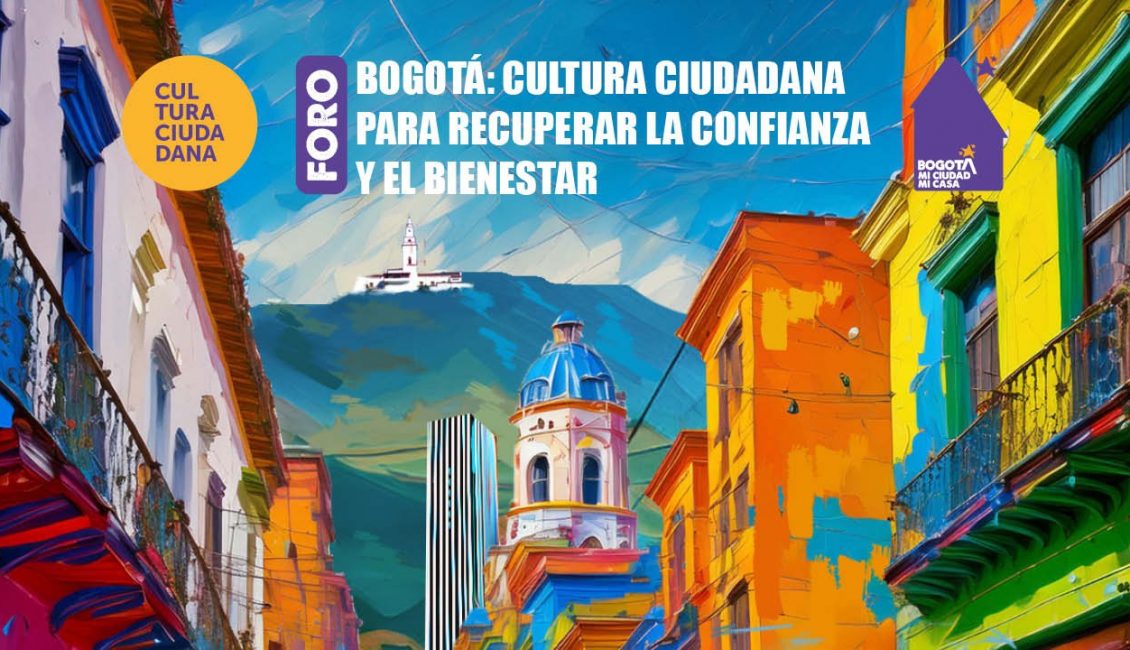 Bogotá: cultura ciudadana para recuperar la confianza y el bienestar