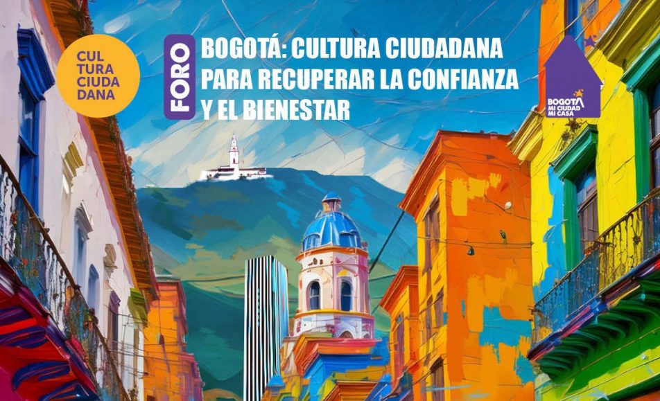Bogotá: cultura ciudadana para recuperar la confianza y el bienestar