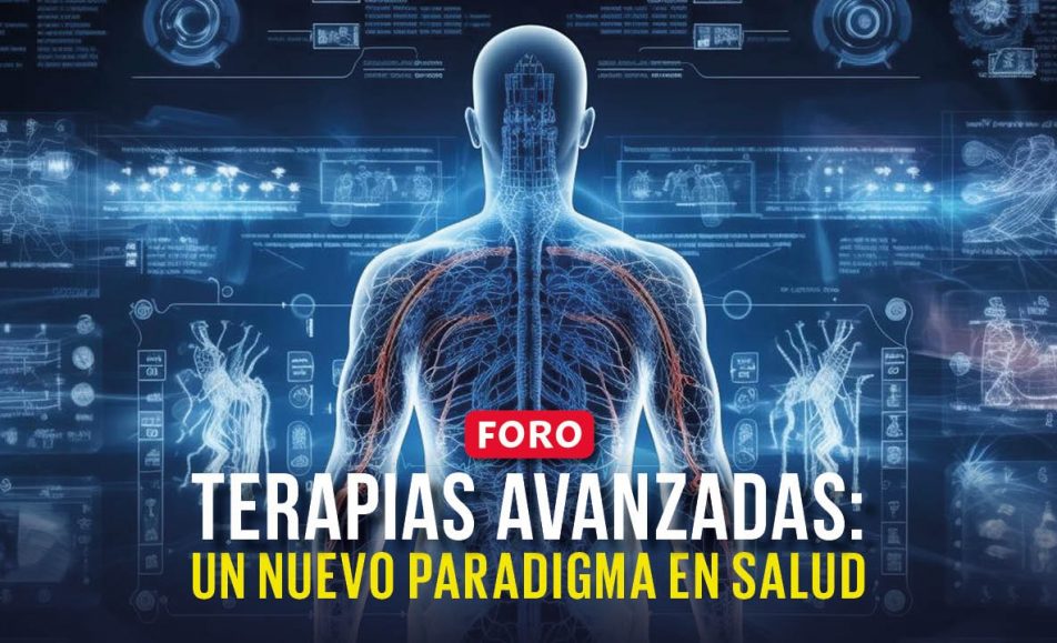 Terapias avanzadas: un nuevo paradigma en salud