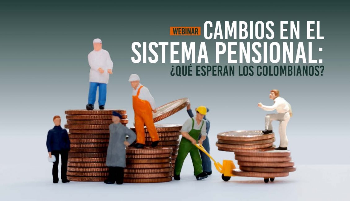 Cambios en el sistema pensional: ¿qué esperan los colombianos?