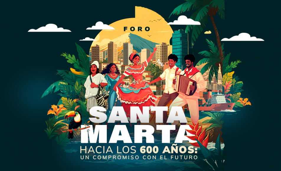 Santa Marta, hacia los 600 años: un compromiso con el futuro