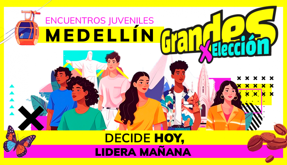 Grandes por elección: decide hoy, lidera mañana - Medellín